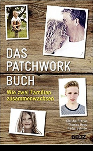 Das Patchwork Buch. Wie zwei Familien zusammenwachsen.