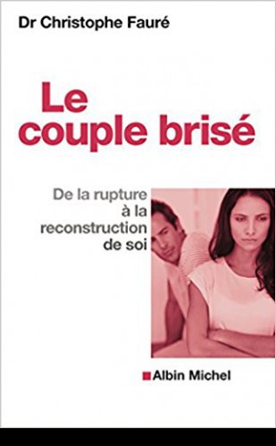 Le couple brisé. De la rupture à la reconstruction de soi.