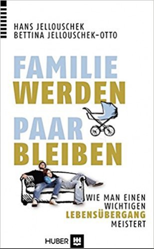 Familie werden – Paar bleiben. Wie man einen wichtigen Lebensübergang meistert.