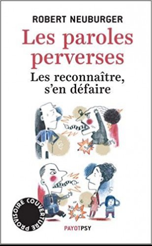 Les paroles perverses. Les reconnaître, s’en défaire.